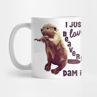 I Just Love Beavers Dam It Mug